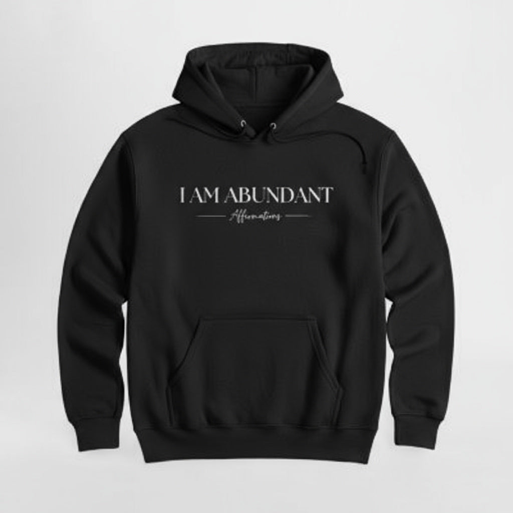 I Am Abundant Hoodie |Affirmations With Ana| Manifestation & Affirmation Apparel | Manifestation Hoodie